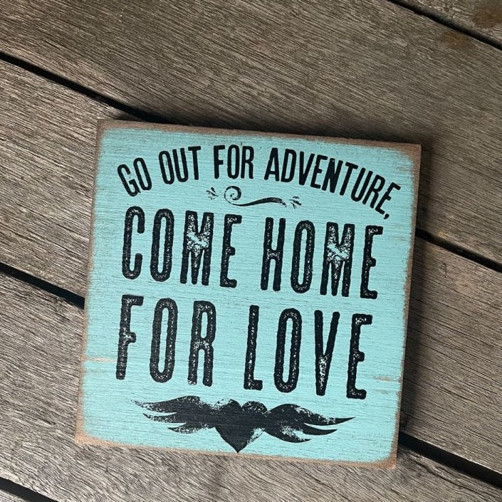Go Out For Adventure, Come Home Fo Love Wooden Sign